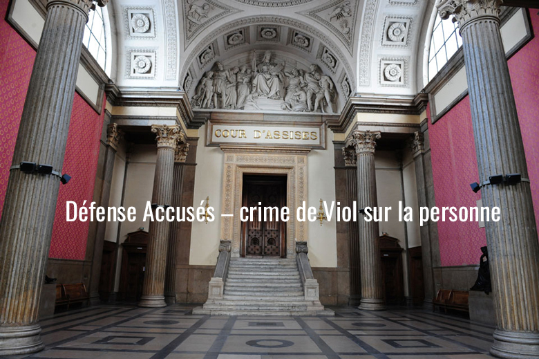 Défense Accusés – crime de Viol sur la personne