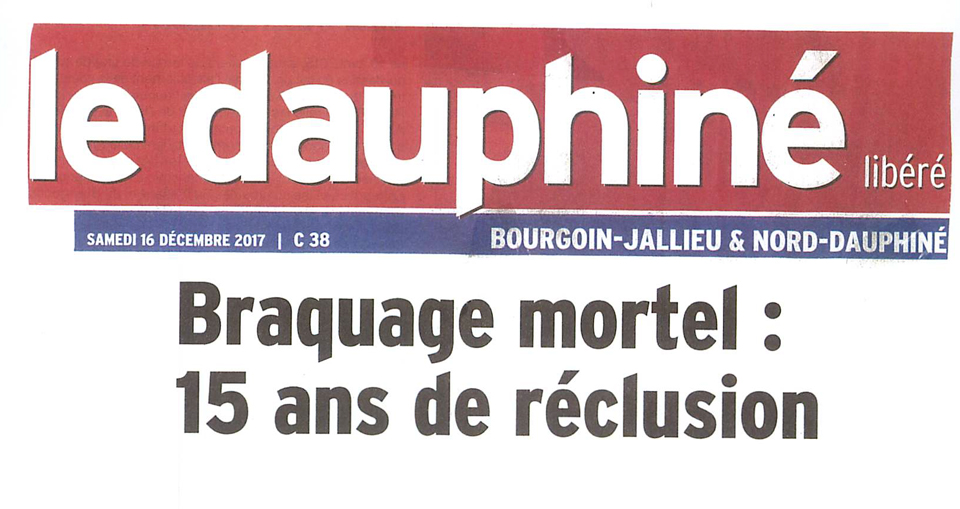 LE DAUPHINE - BRAQUAGE MORTEL : 15 ANS DE RECLUSION